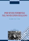 Presenze femminili nel Novecento italiano: Letteratura, teatro, cinema  a cura di Graziella Pagliano. E-book. Formato PDF ebook
