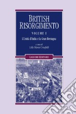 British Risorgimento: Volume I  L’Unità d’Italia e la Gran Bretagna  a cura di Lilla Maria Crisafulli. E-book. Formato PDF ebook