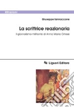 La scrittrice reazionaria: Il giornalismo militante di Anna Maria Ortese. E-book. Formato PDF