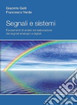 Segnali e sistemi: Fondamenti di analisi ed elaborazione dei segnali analogici e digitali. E-book. Formato PDF ebook