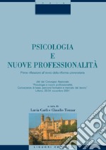 Psicologia e nuove professionalità: Prime riflessioni all’avvio della riforma universitaria  a cura di Lucia Carli e Claudio Tonzar. E-book. Formato PDF ebook