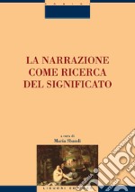 La narrazione come ricerca del significato: a cura di Maria Sbandi. E-book. Formato PDF ebook