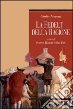 La fedeltà della ragione: a cura di Beatrice Alfonzetti e Silvia Tatti. E-book. Formato PDF ebook