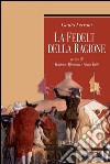 La fedeltà della ragione: a cura di Beatrice Alfonzetti e Silvia Tatti. E-book. Formato PDF ebook