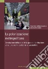 La polarizzazione metropolitana: L’evoluzione della rete della grande distribuzione verso un sistema policentrico sostenibile. E-book. Formato PDF ebook
