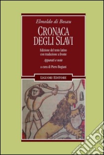 Cronaca degli Slavi: Edizione del testo latino con traduzione fronte    Apparati e note a cura di Piero Bugiani. E-book. Formato PDF ebook di Helmold di Bosau