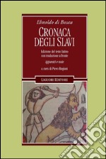 Cronaca degli Slavi: Edizione del testo latino con traduzione fronte    Apparati e note a cura di Piero Bugiani. E-book. Formato PDF