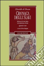 Cronaca degli Slavi: Edizione del testo latino con traduzione fronte    Apparati e note a cura di Piero Bugiani. E-book. Formato PDF ebook