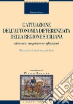 L’attuazione dell’autonomia differenziata della Regione Siciliana: attraverso congetture e confutazioni  introduzione di Pietro Busetta. E-book. Formato PDF ebook