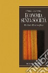 Economia senza società: Oltre i limiti del mercato globale. E-book. Formato EPUB ebook