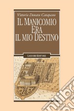 Il manicomio era il mio destino. E-book. Formato PDF ebook