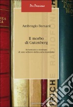 Il morbo di Gutenberg: Avventure e sventure di uno schiavo della carta stampata. E-book. Formato EPUB