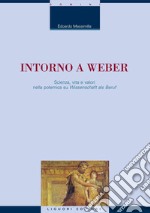 Intorno a Weber: Scienza, vita e valori nella polemica su «Wissenschaft als Beruf». E-book. Formato PDF ebook