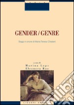 Gender/Genre: Saggi in onore di Maria Teresa Chialant  a cura di Marina Lops e Eleonora Rao. E-book. Formato PDF ebook