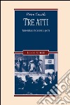 Tre atti. Teatro italiano tra fascismo e guerra. E-book. Formato EPUB ebook di Pietro Cavallo