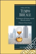 Tempo irreale: Il restringimento dell’orizzonte temporale della tarda modernità  Prefazione di Franco Cassano. E-book. Formato EPUB ebook