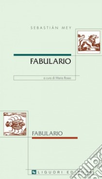 Fabulario: Contiene favole e racconti diversi in parte inediti e in parte attinti da altri autori    a cura di Maria Rosso. E-book. Formato PDF ebook di Sebastiàn De Mey