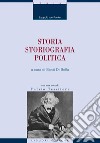 Storia, Storiografia, Politica: a cura di Santi Di Bella    con una nota di Fulvio Tessitore. E-book. Formato EPUB ebook di Fulvio Tessitore