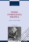 Storia, Storiografia, Politica: a cura di Santi Di Bella    con una nota di Fulvio Tessitore. E-book. Formato EPUB ebook