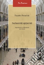 Seducenti apparati: Esperienze e riflessioni sui musei. E-book. Formato EPUB