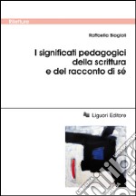 I significati pedagogici della scrittura e del racconto di sé. E-book. Formato EPUB