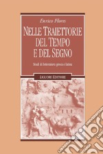 Nelle traiettorie del tempo e del segno: Studi di letteratura greca e latina. E-book. Formato PDF