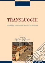 Transluoghi: Storytelling, beni culturali, turismo esperenziale    Saggi di Stefano Calabrese, Donatella Capaldi, Emiliano Ilardi, Giovanni Ragone e Sara Uboldi. E-book. Formato PDF ebook