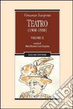 Teatro (1900-1910): Volume II   a cura di Maria Beatrice Cozzi Scarpetta. E-book. Formato PDF ebook