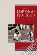 Femminismo fuori sesto: Un movimento che non può fermarsi. E-book. Formato EPUB ebook