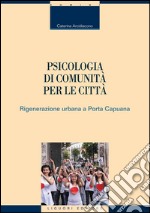 Psicologia di comunità per le città: Rigenerazione urbana a Porta Capuana. E-book. Formato PDF ebook