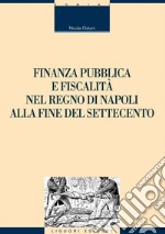 Finanza pubblica e fiscalità nel Regno di Napoli alla fine del settecento. E-book. Formato EPUB ebook