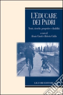 L’educare dei padri: Teorie, ricerche, prospettive e disabilità.    a cura di Alessia Cinotti e Roberta Caldin. E-book. Formato EPUB ebook di Roberta Caldin