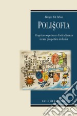 Polisofia: Progettare esperienze di cittadinanza in una prospettiva inclusiva. E-book. Formato EPUB ebook