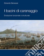 I bacini di carenaggio: Evoluzione funzionale e strutturale. E-book. Formato PDF ebook