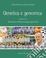 Genetica e genomica: Volume III  Genomica e Biotecnologie genetiche. E-book. Formato PDF