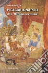Picasso a Napoli: Una “Montmartre arabe“. E-book. Formato EPUB ebook