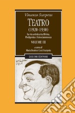 Teatro (1920-1930): La vita artistica tra Rivista, Piedigrotta e Sciosciammocca. Volume III - a cura di Maria Beatrice Cozzi Scarpetta. E-book. Formato PDF