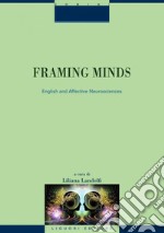 Framing Minds: English and Affective Neurosciences               a cura di Liliana Landolfi. E-book. Formato PDF ebook