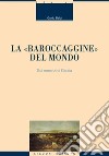 La “baroccaggine“ del mondo: Sui romanzi di Gadda. E-book. Formato EPUB ebook di Guido Baldi