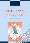 Filosofia in Pratica e Pratica in Filosofia: Una autobiografia filosofica. E-book. Formato PDF ebook