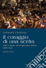 Il coraggio di una scelta: Vita e morte di un giovane ebreo (1529-1551). E-book. Formato PDF ebook