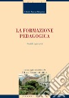 La formazione pedagogica: Modelli e percorsi. E-book. Formato PDF ebook di Fabrizio Manuel Sirignano