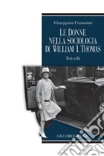 Le donne nella sociologia di William I.Thomas: Testi scelti. E-book. Formato PDF ebook