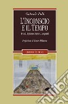 L’inconscio e il tempo: Freud, Epicuro, Sartre, Leopardi  Prefazione di Cesare Milanese. E-book. Formato EPUB ebook