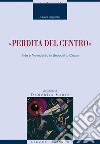 “Perdita del centro“: Arte e Novecento in Benedetto Croce. E-book. Formato EPUB ebook