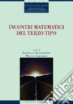 Incontri matematici del terzo tipo: a cura di Barbara Brandolini e Marco Lapegna. E-book. Formato PDF ebook