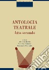 Antologia teatrale: Atto secondo - a cura di Antonia Lezza, Federica Caiazzo, Emanuela Ferrauto. E-book. Formato EPUB ebook di Emanuela Ferrauto