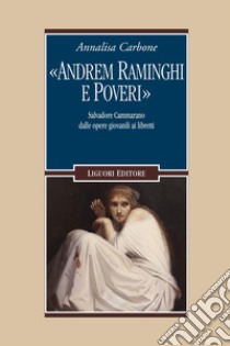 “Andrem raminghi e poveri“: Salvadore Cammarano dalle opere giovanil i ai libretti. E-book. Formato PDF ebook di Annalisa Carbone