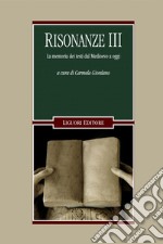 Risonanze III: La memoria dei testi dal Medioevo a oggi            a cura di Carmela Giordano. E-book. Formato PDF ebook