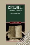 Risonanze III: La memoria dei testi dal Medioevo a oggi            a cura di Carmela Giordano. E-book. Formato PDF ebook